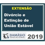 Divórcio e Extinção de União Estável por Escritura Pública (EXTENSÃO DAMÁSIO 2019)